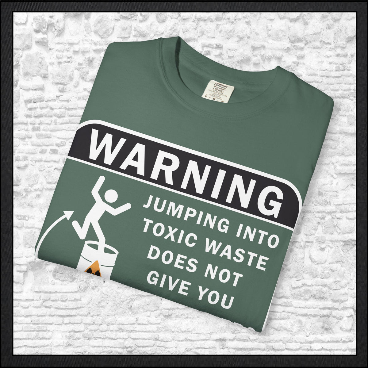 Funny Warning Jumping Into Toxic Waste Comfort Colors T-Shirt - Sarcastic Graphic Tee (4390)