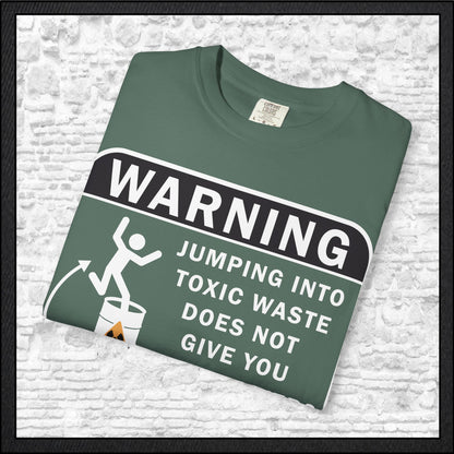 Funny Warning Jumping Into Toxic Waste Comfort Colors T-Shirt - Sarcastic Graphic Tee (4390)