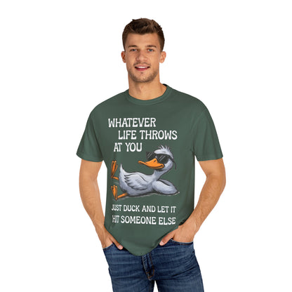 “Whatever Life Throws At You, Just Duck” Comfort Colors Short Sleeve Tee,  Snarky T-shirt Design (P-6017)