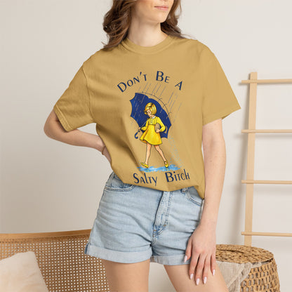 Don't Be a Salty Bitch Comfort Colors® T-Shirt Sarcastic Unisex Adult Tee (4256)