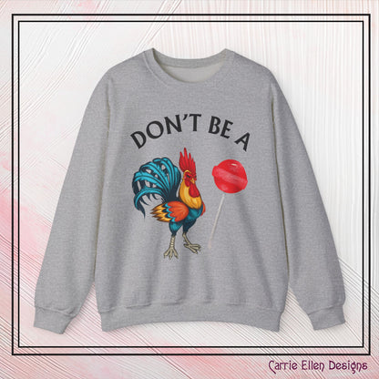 Don’t Be A Cock Sucker Crewneck Sweatshirt – Funny Adult Humor Long Sleeve Pullover (P-6006)