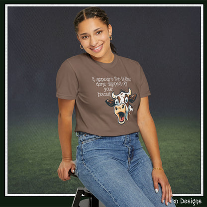 The Butter Done Slipped off Your Biscuit T-Shirt | Sassy Cow Quote Comfort Colors® Tee (3870)