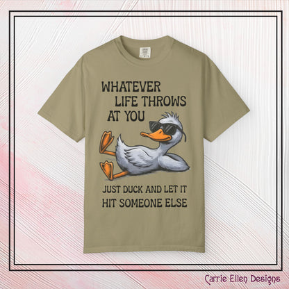 “Whatever Life Throws At You, Just Duck” Comfort Colors Short Sleeve Tee,  Snarky T-shirt Design (P-6017)