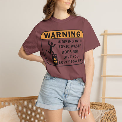 Funny Warning Jumping Into Toxic Waste Comfort Colors T-Shirt - Sarcastic Graphic Tee (4390)