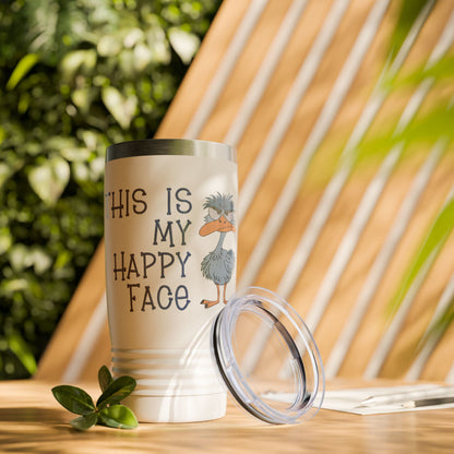 My Happy Face Sarcastic 20oz Stainless Steel Insulated Ring Necked Tumbler (4253)