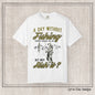A Day Without Fishing Humorous Comfort Colors T-Shirt – Short Sleeve Fishing Tee, Gift for Anglers & Outdoorsmen (P-6067)