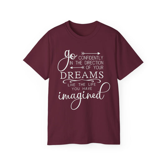 "Go Confidently in the Direction of Your Dreams" Inspirational Unisex Ultra Cotton T-Shirt – Motivational Quote Tee (P-6021)