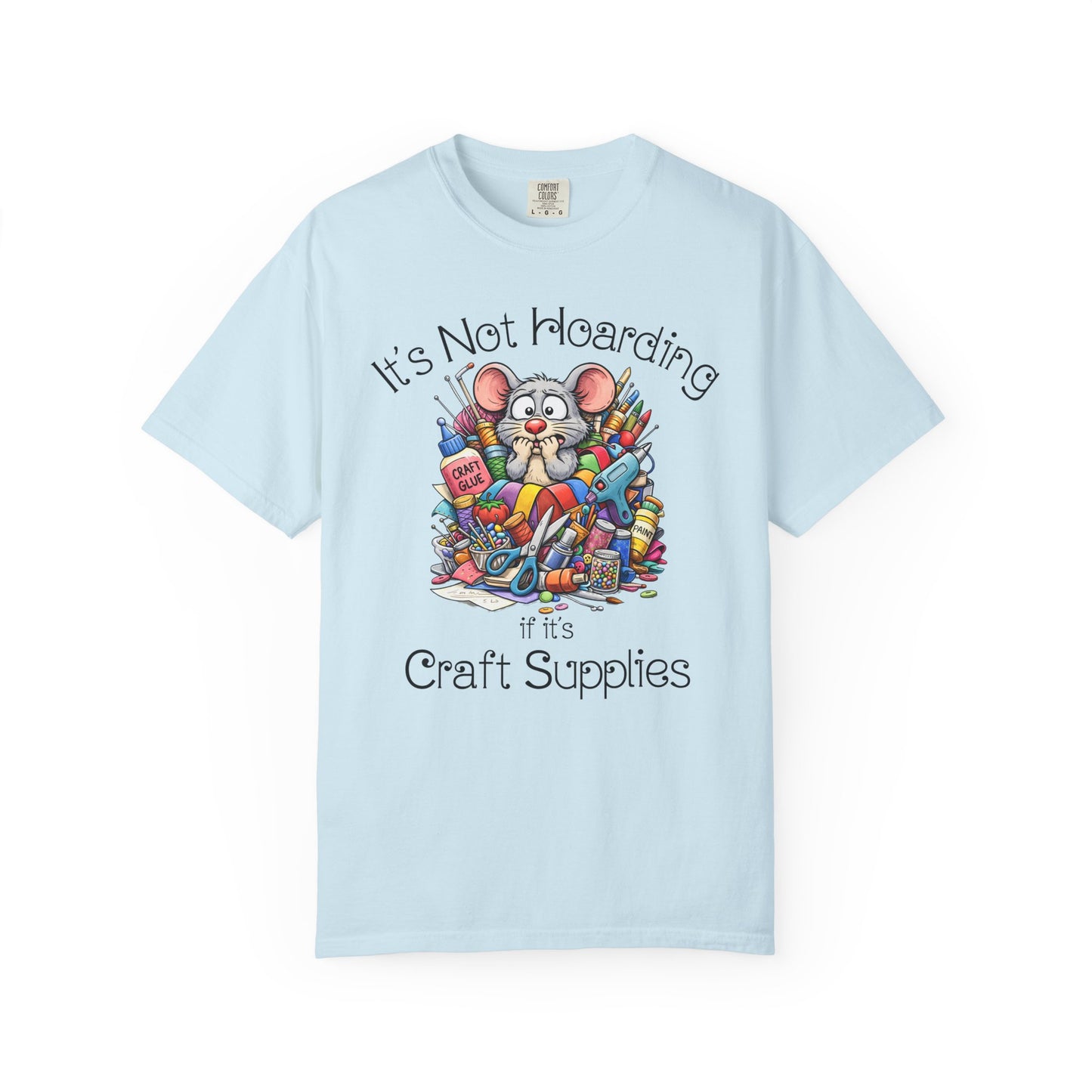 Craft Supply Hoarding Mouse Comfort Colors® T-Shirt | Funny Crafter Graphic Tee(3856)