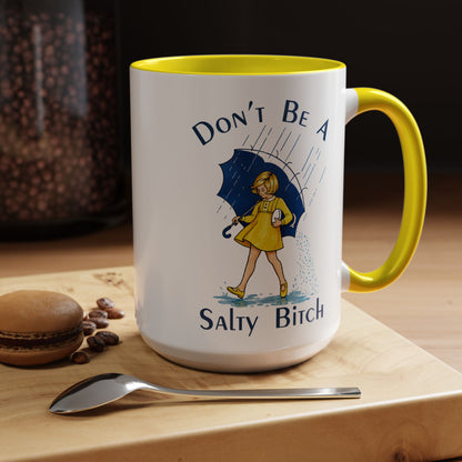 Don't Be a Salty Bitch Accent Coffee Mug | Sarcastic Adult Humor Mug | 11oz 15oz (4255)