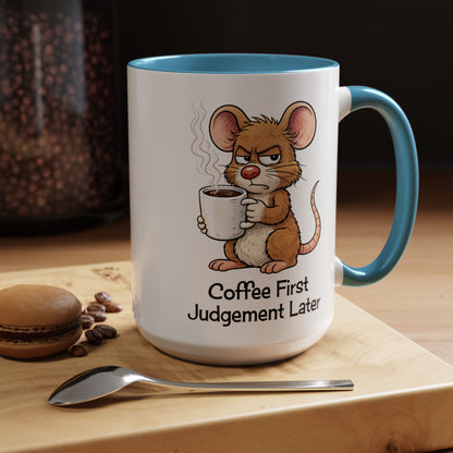 Coffee First, Judgment Later Accent Coffee Mug — Funny Sarcastic Mouse Design 11/15 oz (3860)
