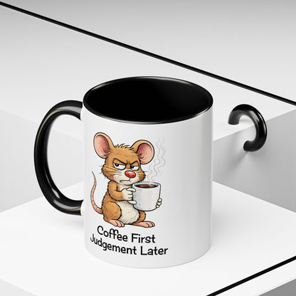 Coffee First, Judgment Later Accent Coffee Mug — Funny Sarcastic Mouse Design 11/15 oz (3860)