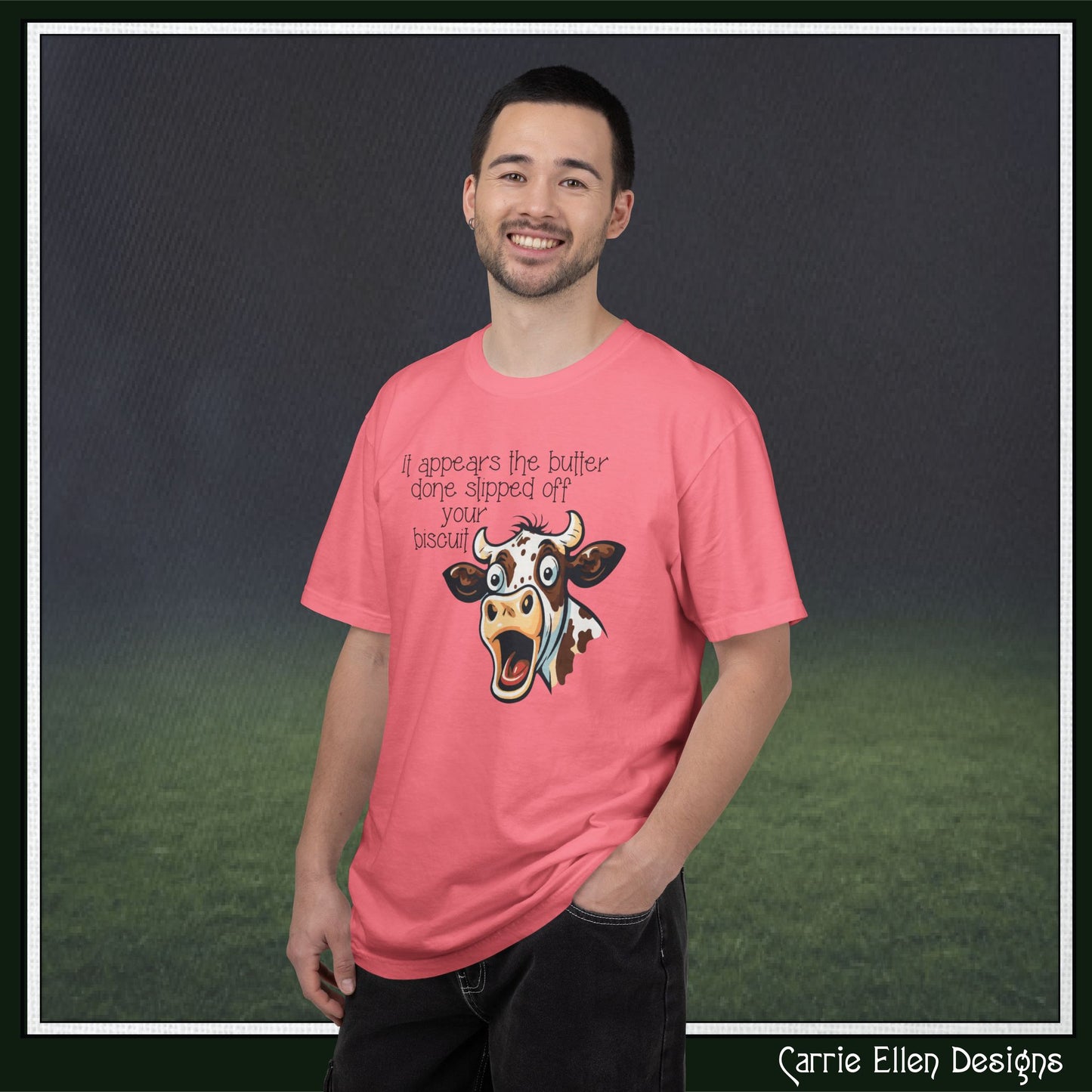 The Butter Done Slipped off Your Biscuit T-Shirt | Sassy Cow Quote Comfort Colors® Tee (3870)