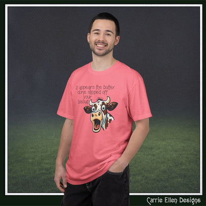 The Butter Done Slipped off Your Biscuit T-Shirt | Sassy Cow Quote Comfort Colors® Tee (3870)