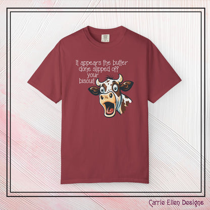 The Butter Done Slipped off Your Biscuit T-Shirt | Sassy Cow Quote Comfort Colors® Tee (3870)