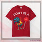 Don’t Be A Cock Sucker Unisex T-Shirt, Comfort Colors Adult Humor Printed T-Shirt (P-6004)