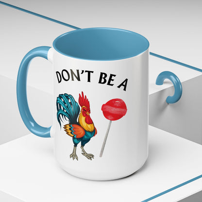 "Don’t Be A Cock Sucker" Accent Coffee Mug - 11oz & 15oz – Snarky Adult Humor Coffee Cup, Fun Gift for Coffee Lovers, Full-Color Print (P-6020)