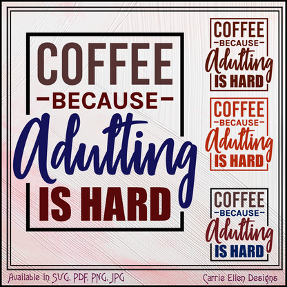 Adulting is Hard SVG Vector Art, Coffee Because Adulting is Hard, Hot Beverage Quote (1653)
