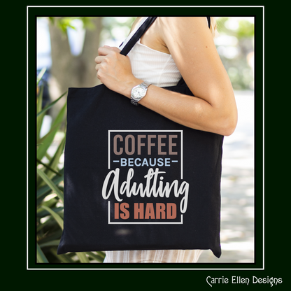 Adulting is Hard SVG Vector Art, Coffee Because Adulting is Hard, Hot Beverage Quote (1653)