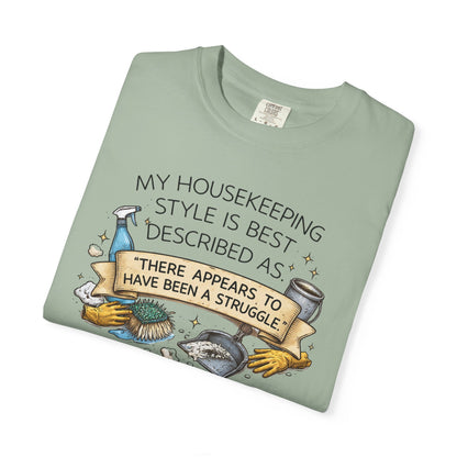 My Housekeeping Style Is Best Described As… Comfort Colors® T-Shirt | Sarcastic Housework Tee (3903)