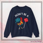 Don’t Be A Cock Sucker Crewneck Sweatshirt – Funny Adult Humor Long Sleeve Pullover (P-6006)