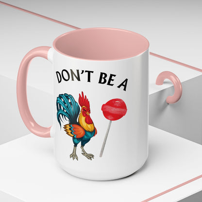 "Don’t Be A Cock Sucker" Accent Coffee Mug - 11oz & 15oz – Snarky Adult Humor Coffee Cup, Fun Gift for Coffee Lovers, Full-Color Print (P-6020)