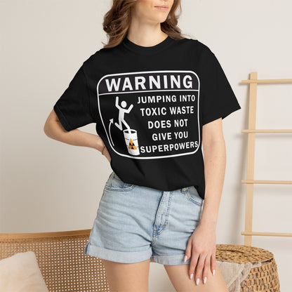 Funny Warning Jumping Into Toxic Waste Comfort Colors T-Shirt - Sarcastic Graphic Tee (4390)