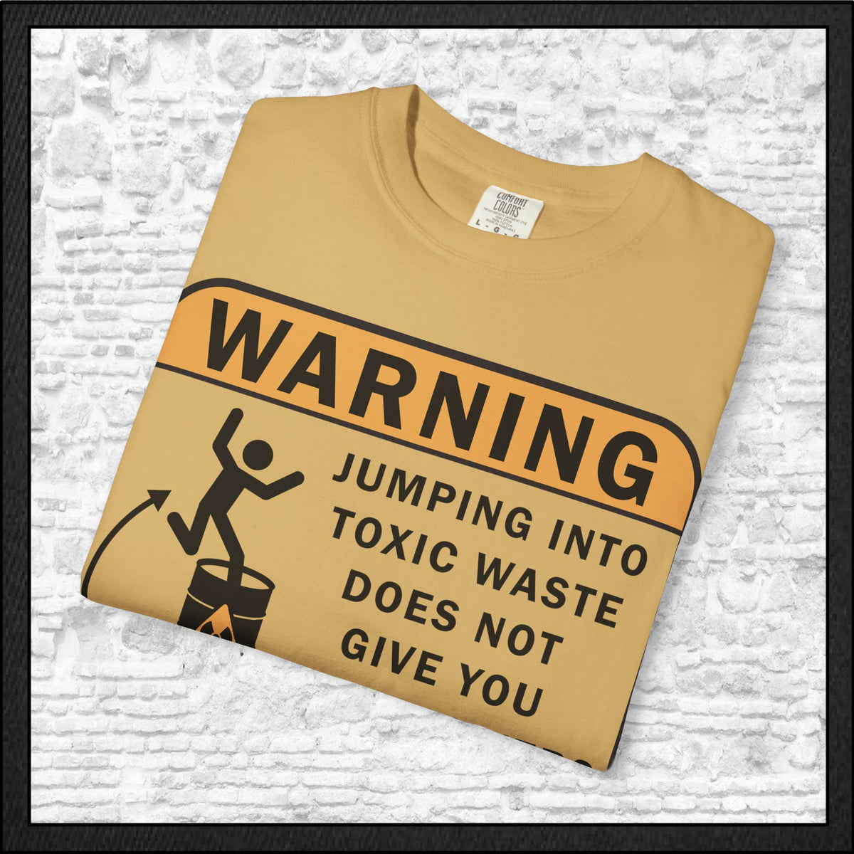 Funny Warning Jumping Into Toxic Waste Comfort Colors T-Shirt - Sarcastic Graphic Tee (4390)