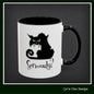 Black Cat Coffee Mug – Seriously Sarcastic Cat Attitude Ceramic Mug for Cat Lovers | 11oz & 15oz | Multiple Color Options (P-6075)