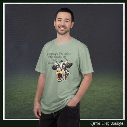 The Butter Done Slipped off Your Biscuit T-Shirt | Sassy Cow Quote Comfort Colors® Tee (3870)