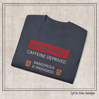 Caffeine Deprived T-Shirt | Funny Unisex Short Sleeve Printed Tee for Coffee Lovers (P-6072)