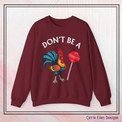 Don’t Be A Cock Sucker Crewneck Sweatshirt – Funny Adult Humor Long Sleeve Pullover (P-6006)