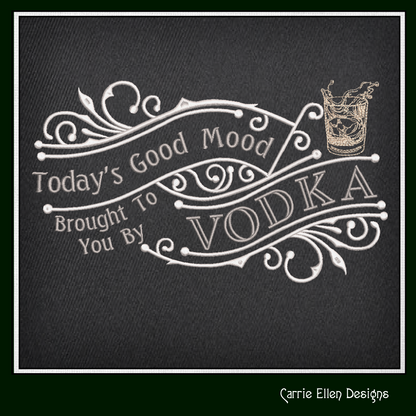 Today’s Good Mood Machine Embroidery Design | Brought to You by Vodka Funny Quote, Vintage Cynical Saying, 6 Sizes (1733)