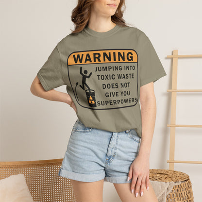 Funny Warning Jumping Into Toxic Waste Comfort Colors T-Shirt - Sarcastic Graphic Tee (4390)