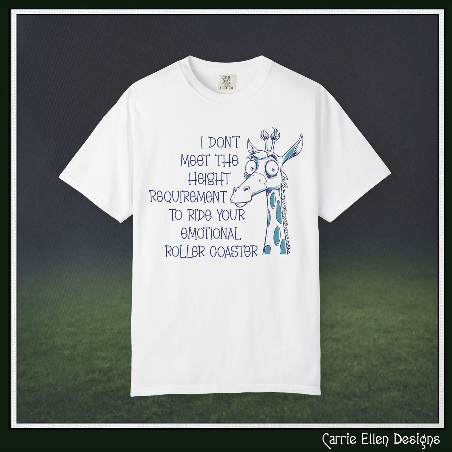 I Don't Meet the Height Requirement to Ride Your Emotional Roller Coaster Comfort Colors® Short Sleeve T-Shirt | Funny Giraffe Graphic Tee (4236)