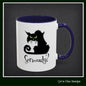 Black Cat Coffee Mug – Seriously Sarcastic Cat Attitude Ceramic Mug for Cat Lovers | 11oz & 15oz | Multiple Color Options (P-6075)