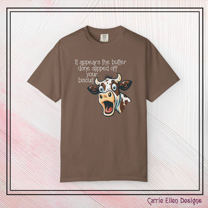 The Butter Done Slipped off Your Biscuit T-Shirt | Sassy Cow Quote Comfort Colors® Tee (3870)