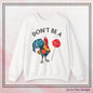 Don’t Be A Cock Sucker Crewneck Sweatshirt – Funny Adult Humor Long Sleeve Pullover (P-6006)