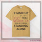 Stand Up for What You Believe In Empowering Comfort Colors Garment-Dyed Tee-Shirt, Inspirational Quote Quote  Unisex T-Shirt  (P-6007)