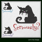 Seriously? Cat Machine Embroidery Design | Sarcastic Black Cat with Attitude | Funny Embroidered Saying for Pet Lovers | 6 Sizes (1802)