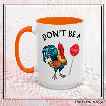 "Don’t Be A Cock Sucker" Accent Coffee Mug - 11oz & 15oz – Snarky Adult Humor Coffee Cup, Fun Gift for Coffee Lovers, Full-Color Print (P-6020)