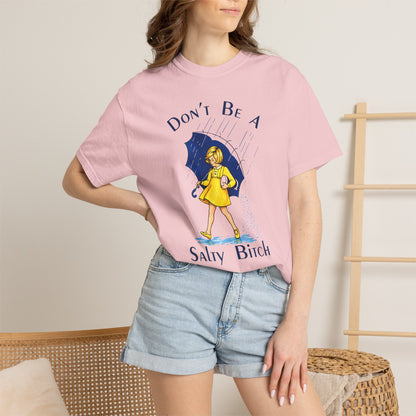 Don't Be a Salty Bitch Comfort Colors® T-Shirt Sarcastic Unisex Adult Tee (4256)