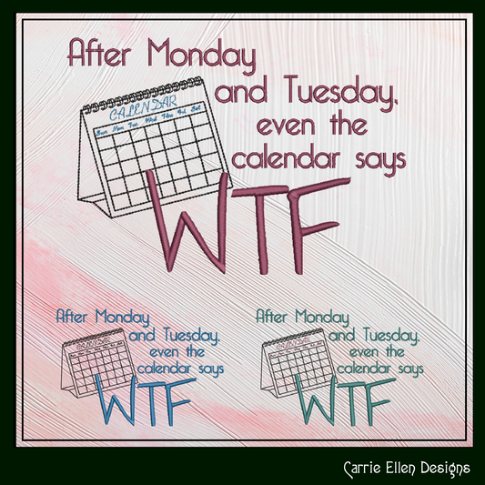 Funny Machine Embroidery Design | Calendar Says WTF Design | Humorous Quote Pattern | 6 Sizes (1905)