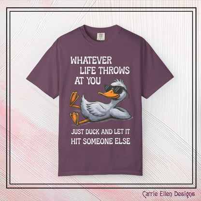 “Whatever Life Throws At You, Just Duck” Comfort Colors Short Sleeve Tee,  Snarky T-shirt Design (P-6017)