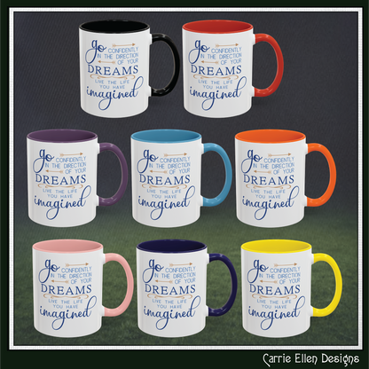 "Go Confidently in the Direction of Your Dreams" Inspirational Accent Coffee Mug  - 11oz/15oz with colored Handle & Interior (P-6023)