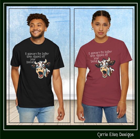 The Butter Done Slipped off Your Biscuit T-Shirt | Sassy Cow Quote Comfort Colors® Tee (3870)