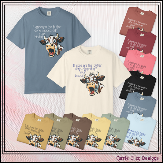 The Butter Done Slipped off Your Biscuit T-Shirt | Sassy Cow Quote Comfort Colors® Tee (3870)