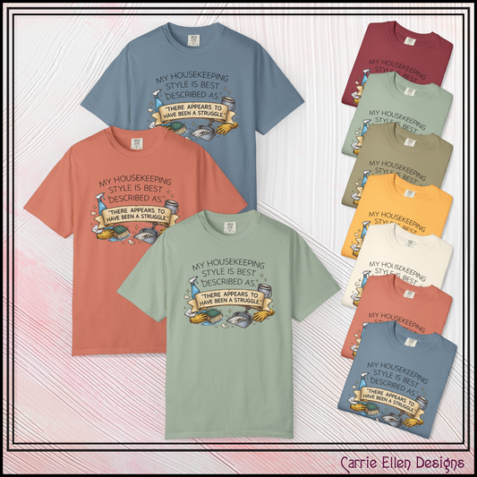 My Housekeeping Style Is Best Described As… Comfort Colors® T-Shirt | Sarcastic Housework Tee (3903)