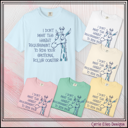 I Don't Meet the Height Requirement to Ride Your Emotional Roller Coaster Comfort Colors® Short Sleeve T-Shirt | Funny Giraffe Graphic Tee (4236)