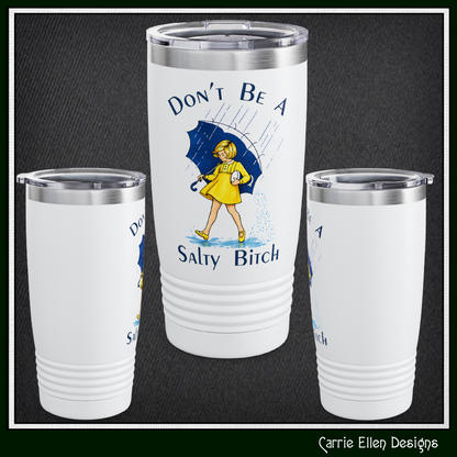 "Don't Be a Salty Bitch" Retro Rain Girl 20oz Insulated Tumbler (4256)