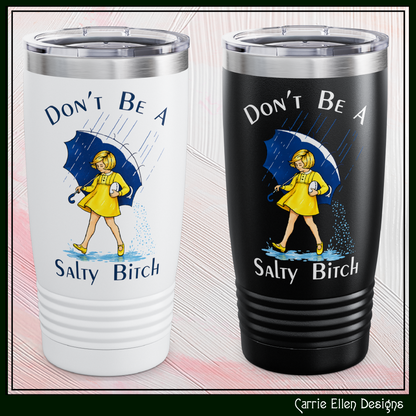 "Don't Be a Salty Bitch" Retro Rain Girl 20oz Insulated Tumbler (4256)